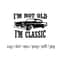 MR-309202385648-im-not-old-im-a-classic-svg-vintage-classic-svg-image-1.jpg