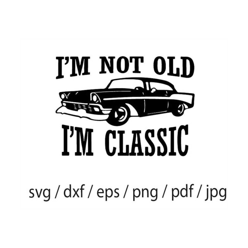 MR-309202385648-im-not-old-im-a-classic-svg-vintage-classic-svg-image-1.jpg