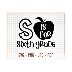 sixth grade svg, sixth grade cut file, sixth grade cricut svg, s is for sixth gradesvg, school svg, sixth grade png