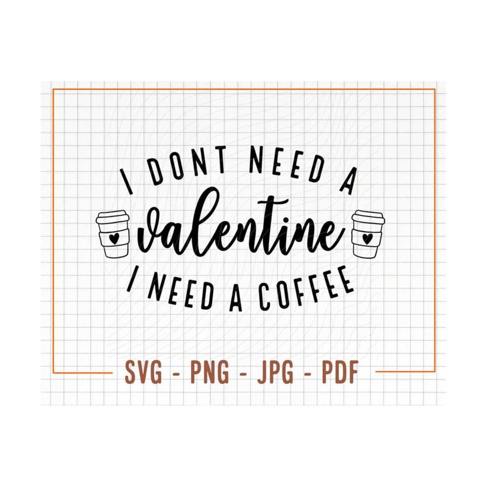 MR-30920239737-i-dont-need-a-valentine-svg-funny-valentine-svg-i-need-image-1.jpg