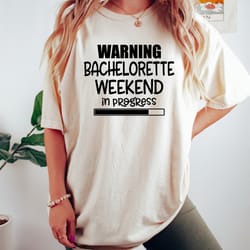 funny bachelorette shirt, warning bachelorette weekend in progress shirt, wedding party shirt, bridemaid shirt, gift for
