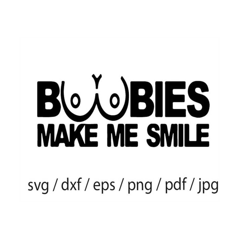 MR-309202393429-boobies-make-me-smile-funny-adult-svg-big-boobs-svg-image-1.jpg