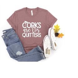 Corks Are For Quitters, Group Drinking Wine, Bachelorette Shirts, Winery Trips Shirts Friends, Funny Shirts For Women, W