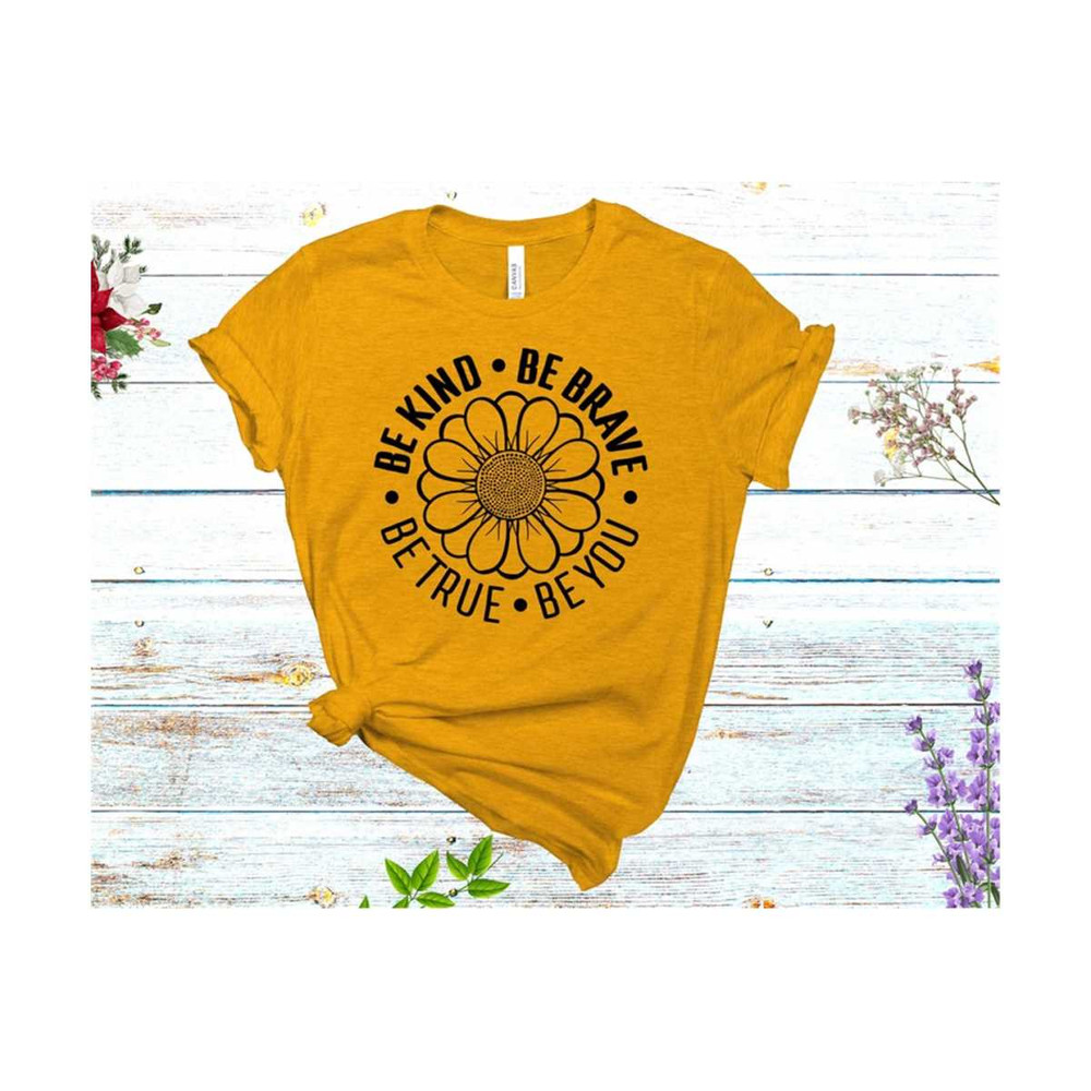 MR-309202395824-be-kind-be-brave-be-true-be-you-sunflower-svg-sunflower-svg-image-1.jpg