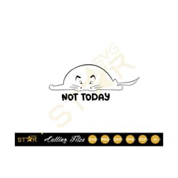 not today svg, cat svg, lettering for t-shirt 'not today', quote svg, joyful svg, digital download, cricut svg, cameo si