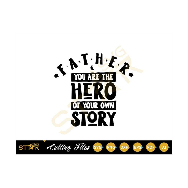 MR-3092023101719-father-you-are-the-hero-of-your-own-story-svg-father-hero-image-1.jpg