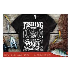 Fishing is my anger management svg, Fishing poster svg, Fish svg, Fishing Svg,  Fishing Shirt, Fathers Day Svg