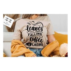 leaves are falling coffee is calling svg, autumn svg, fall svg, autumn svg design, thanksgiving svg, happy fall svg