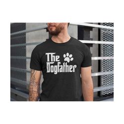the dogfather shirt, dad dog shirt, dog dad t-shirt, gift for dog dad, gift for father, gift for pet owner, father's day