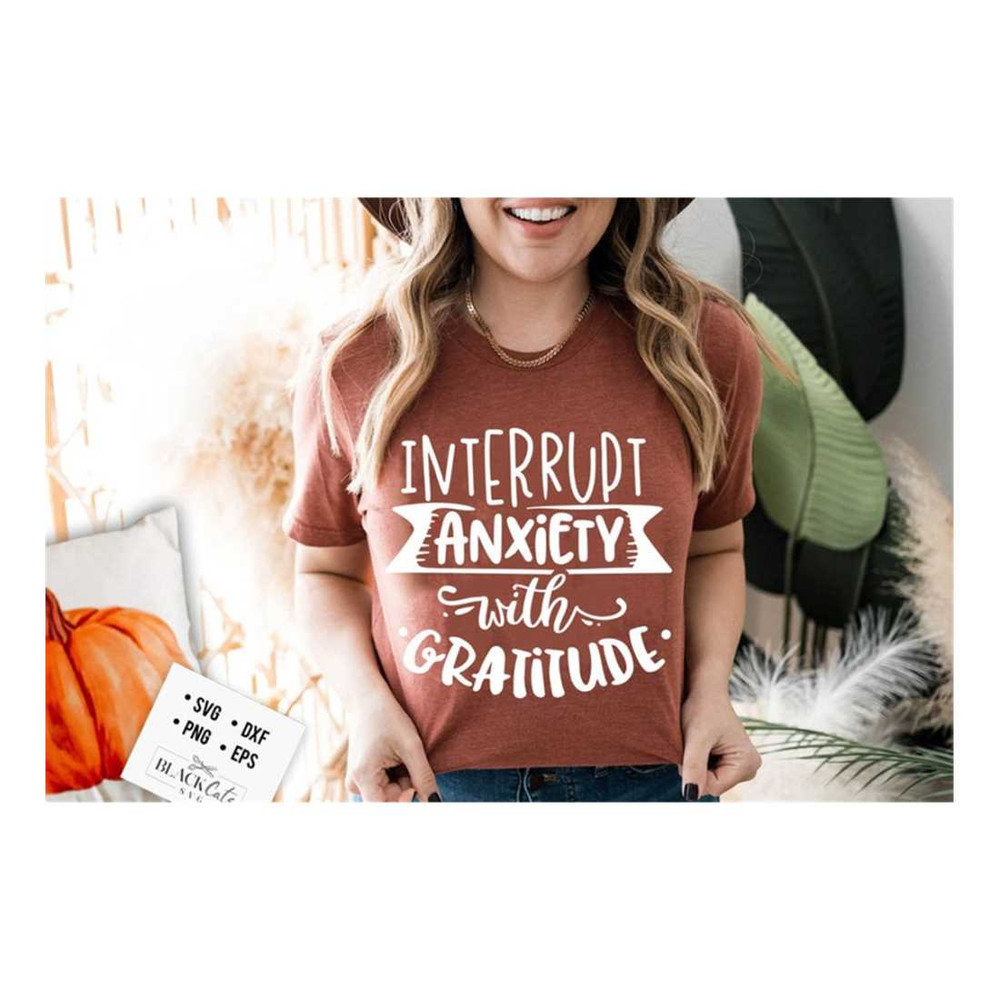 MR-309202311424-interrupt-anxiety-with-gratitude-svg-give-thanks-svg-image-1.jpg