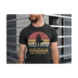 papalorian tee,the dadalorian shirt, this is the way shirt, fathers day shirt, fathers day gift, gift for dad, best dad,