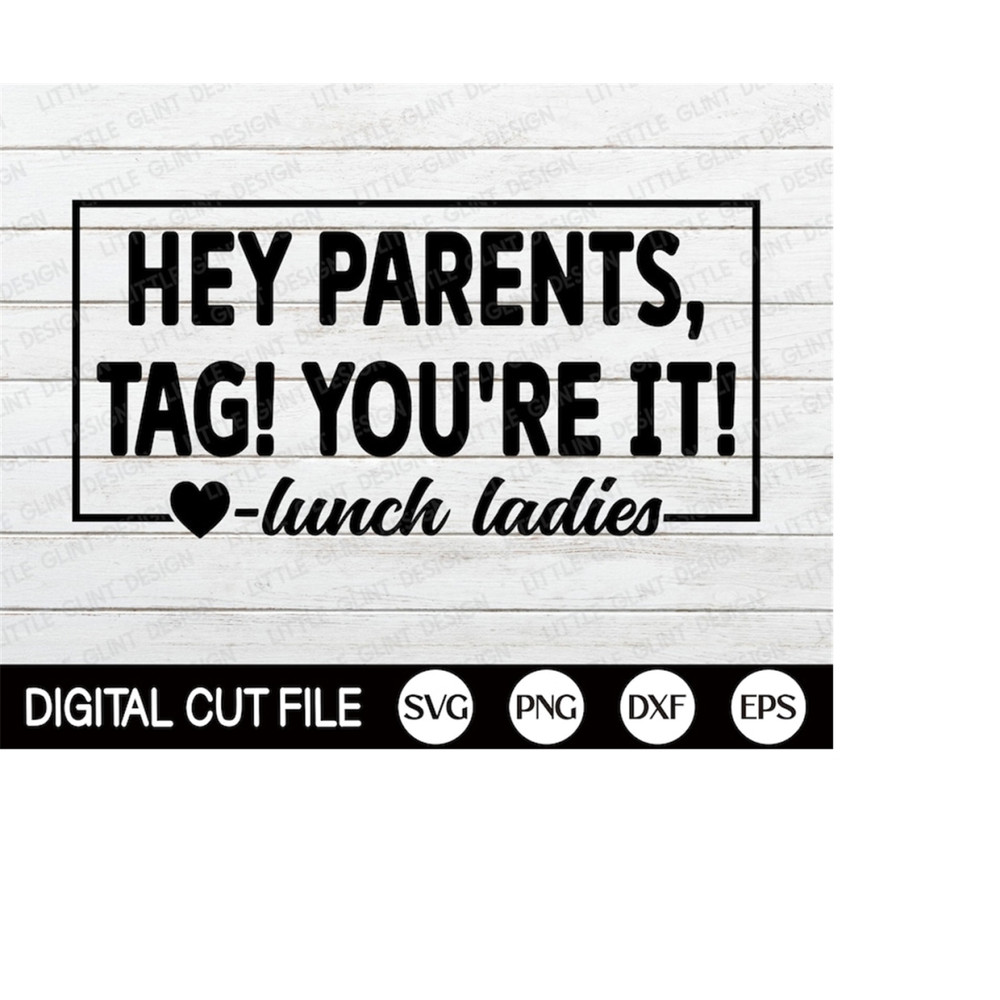 MR-3092023112052-hey-parents-tag-youre-it-love-lunch-ladies-funny-image-1.jpg