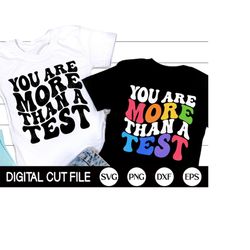 you are more than a test svg, test day svg, testing quotes shirt for teachers svg, retro teacher shirt, svg files for cr