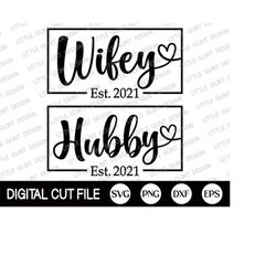 hubby and wifey 2021 svg bundle, est 2021 svg, bride and groom svg, wedding svg, husband and wife svg, quote svg, dxf, s