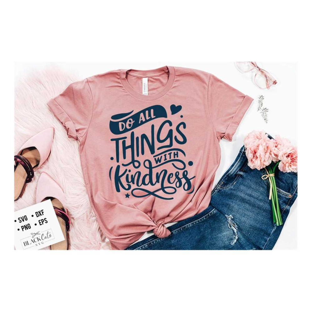 MR-3092023112458-do-all-things-with-kindness-svg-kindness-svg-inspirational-image-1.jpg