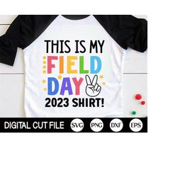 this is my field day 2023 shirt, field day svg, last day of school, boys field day, kids field day shirt, svg files for
