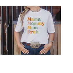 mama mommy mom bruh shirt, funny mom shirt, sarcastic mom shirt, mommy shirt, mama shirt, mom shirt, mothers day shirt,