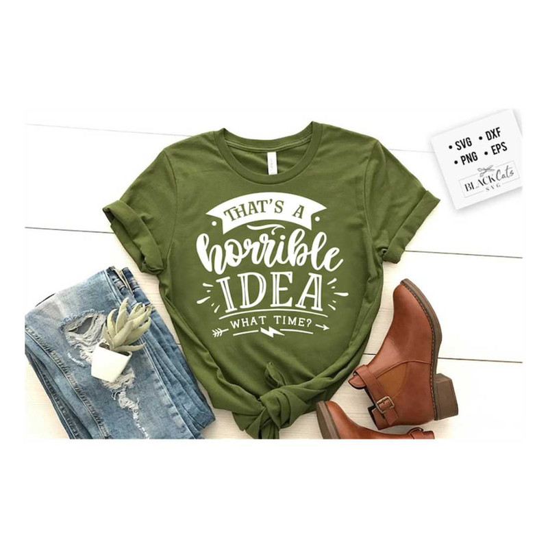 MR-3092023113355-thats-a-horrible-idea-what-time-svg-sassy-svg-image-1.jpg