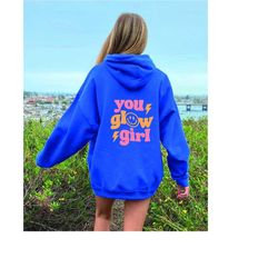 you glow girl hoodie, trendy sweatshirt, vsco hoodie, trendy hoodie, tumblr hoodie, aesthetic hoodie, perfect gift, aest
