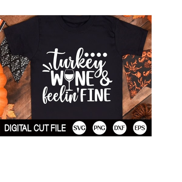 MR-3092023113654-turkey-wine-and-feelin-fine-svg-thanksgiving-svg-turkey-svg-image-1.jpg
