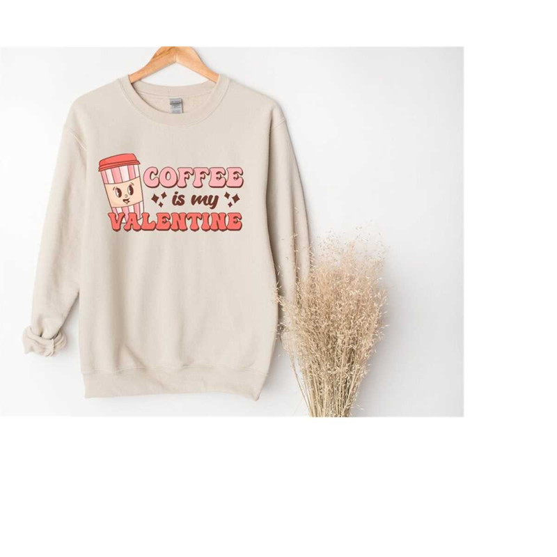 MR-309202312157-coffee-is-my-valentine-sweatshirt-valentines-day-image-1.jpg