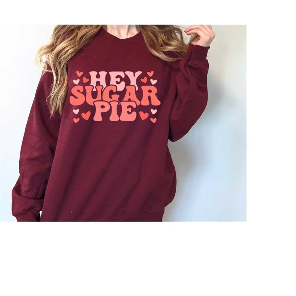 MR-309202312532-hey-sugar-pie-valentines-day-sweatshirt-valentines-day-image-1.jpg