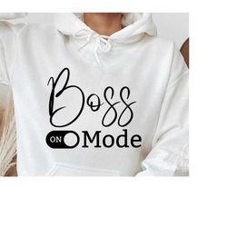 boss mode svg, business woman, hustle, boss svg, mompreneur svg, motivational svg, inspirational quote, entrepreneurship