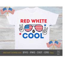 Red White and Cool SVG, 4th of July Svg, Patriotic Svg, Independence Day, American Boys, Kids 4th July Shirt, Png, Svg F