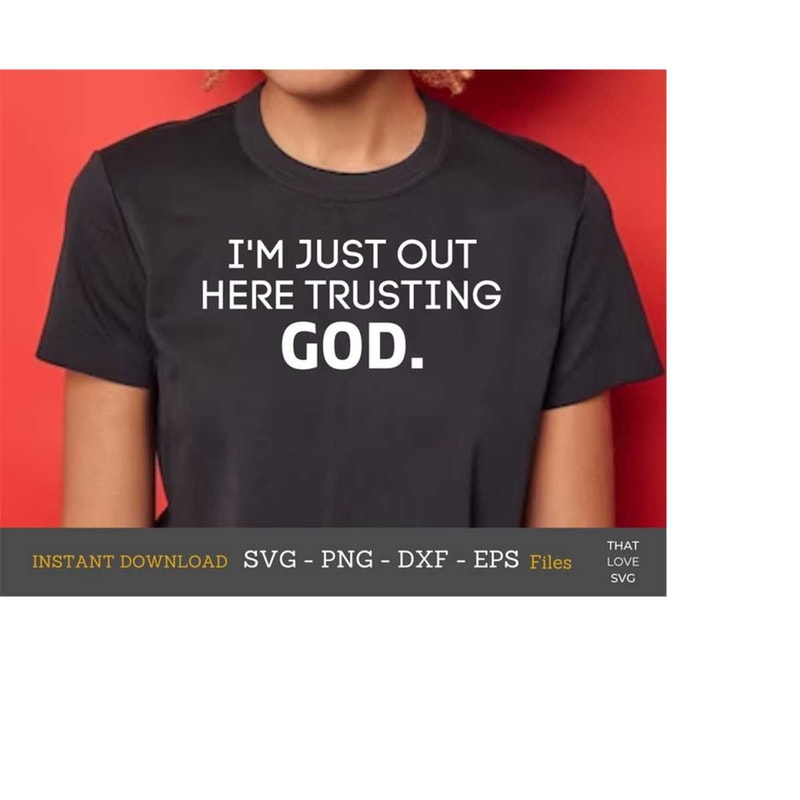 MR-309202312327-im-just-out-here-trusting-god-svg-christian-svg-image-1.jpg