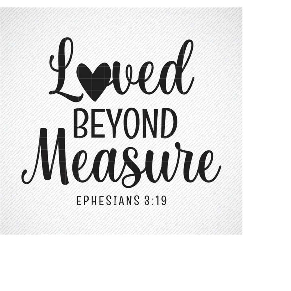 MR-3092023123823-loved-beyond-measure-ephesians-319-svg-christian-svg-image-1.jpg