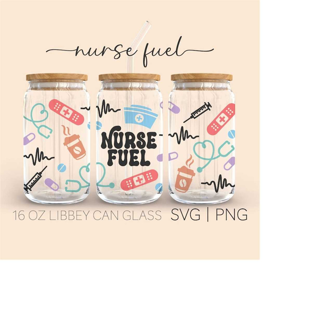 MR-309202312495-nurse-fuel-16-oz-glass-can-cut-file-nursing-student-cutting-image-1.jpg