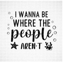 i wanna be where the people aren't svg, ariel sayings, mermaid, vector file, svg, quote svg, seashell svg, cricut, cut f