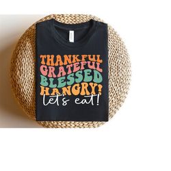 thankful grateful blessed hangry, let's eat svg, funny thanksgiving svg, fall tee, retro thanksgiving shirt, svg files f