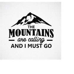 mountains are calling and i must go svg, mountains are calling svg, mountain svg, camping svg, hiking svg, mountain cut
