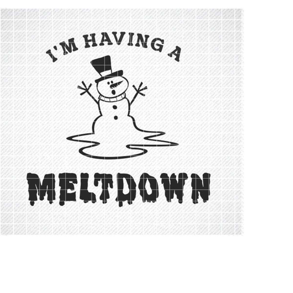 MR-3092023131921-im-having-a-meltdown-svg-png-christmas-holiday-image-1.jpg