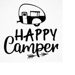 happy camper svg, happy camper png, happy camper dxf, camping svg, travel svg, camping quote svg, png, eps, cricut, cut