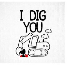 i dig you valentine's day svg,  i dig you svg, valentines svg,  boy valentine svg,  valentine boy svg,  dxf , valentines