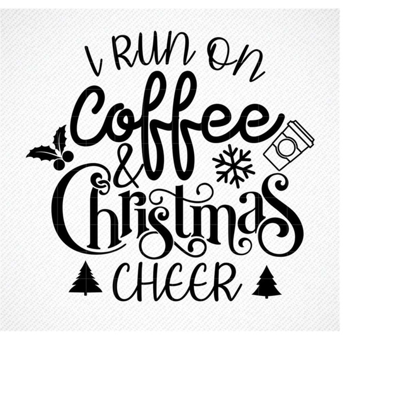 MR-3092023132438-i-run-on-coffee-and-christmas-cheer-svg-funny-christmas-svg-image-1.jpg