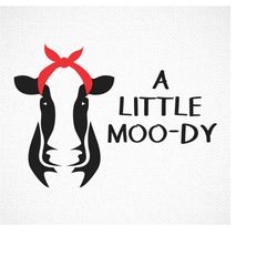 farm svg, a little moody, cow svg, cow lover gift, herd file, gift for farmer, cow girl shirt, funny toddler shirt, cow