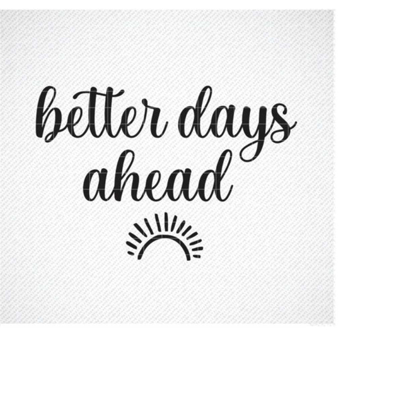 MR-309202313272-better-days-ahead-svg-2021-svg-shirt-svg-inspirational-image-1.jpg