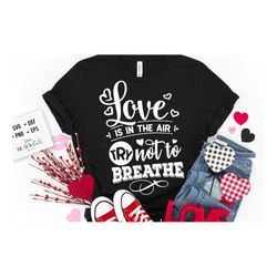 love is in the air svg, anti valentine's day svg, funny valentine shirt svg, love svg