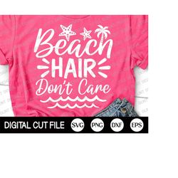 beach hair dont care svg, summer svg, beach cut files, beach quote svg, summer clip art, summer shirt gift, svg files fo