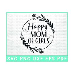 happy mom of girls svg - girl mom svg cut file- mom of girls cricut - girl mom floral design - instant download - svg pn