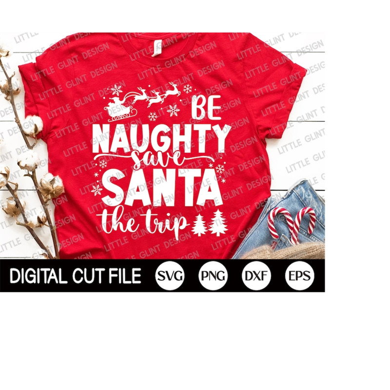 MR-3092023135545-funny-christmas-svg-be-naughty-save-santa-the-trip-silly-image-1.jpg