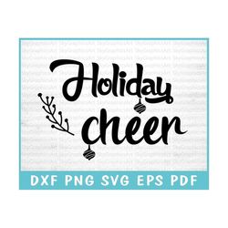 holiday cheer svg, svg files for cricut, christmas shirt svg, christmas gift, christmas clipart, grinch svg, snowflakes