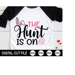 the hunt is on svg, easter svg, easter bunny svg, bunny ears svg, kids easter shirt, png, dxf, svg files for cricut, sil
