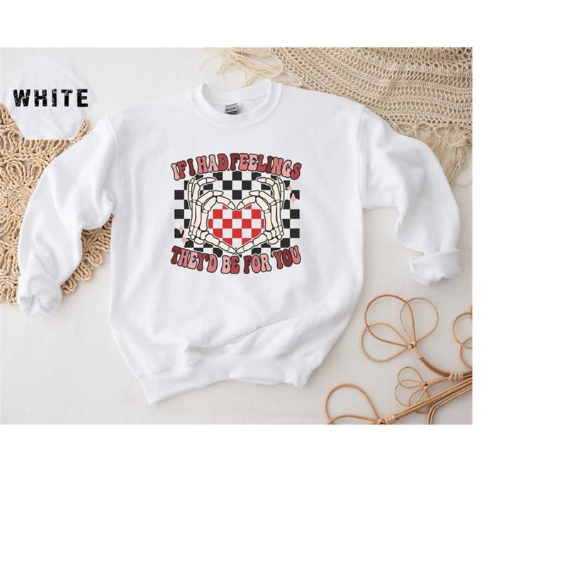 MR-3092023141259-if-i-had-feelings-theyd-be-for-you-sweatshirt-image-1.jpg