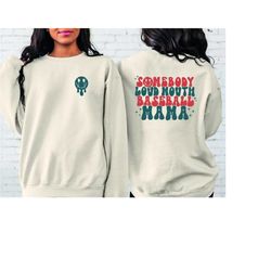 somebody's loud mouth baseball mama sweatshirt, baseball mom sweatshirt, baseball sweatshirt for mom, cheer mom baseball