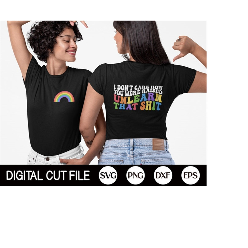 MR-3092023154828-gay-pride-svg-i-dont-care-how-you-were-raised-unlearn-image-1.jpg