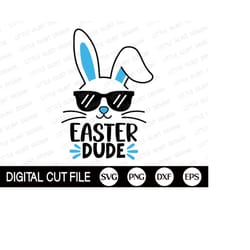 easter dude svg, easter svg, easter bunny svg, kids easter gift, baby boy svg, boys easter shirt, png, svg files for cri